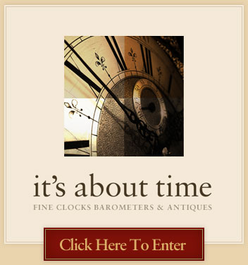 It's About Time: Fine Clocks, Barometers and Antiques